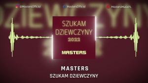 Masters Szukam Dziewczyny 2022
