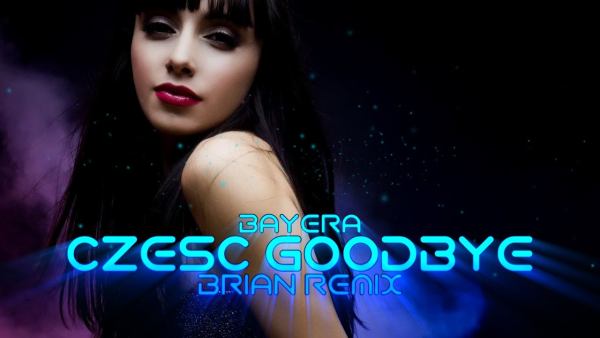 Bayera Czesc Goodbye BRiAN Remix