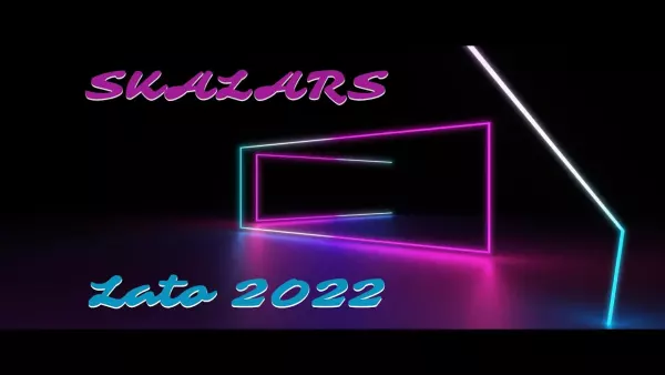 Skalars - Lato 2022