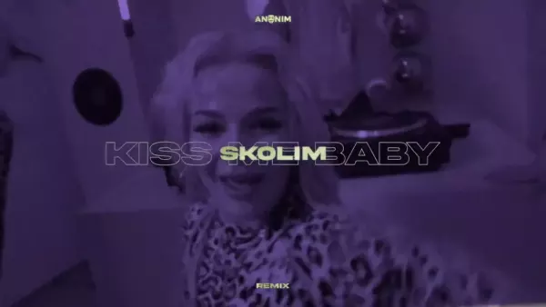 SKOLIM - Kiss Me Baby (ANONIM REMIX)