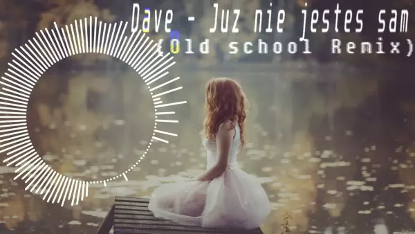 DaVe - Już nie jesteś sam 2022 (Old school Remix) Cover z Rep. Maxel