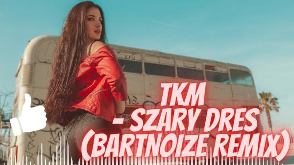 TKM - Szary Dres (BartNoize Remix)