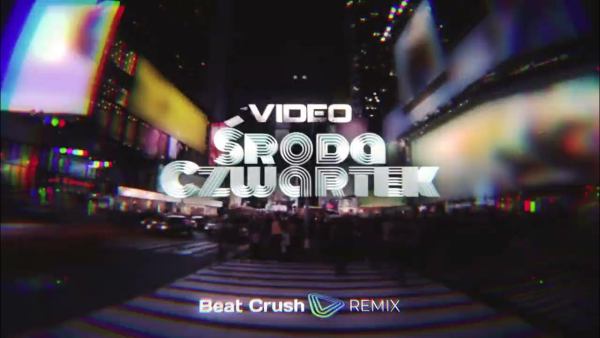 Video - Środa Czwartek (Beat Crush Remix) 2022