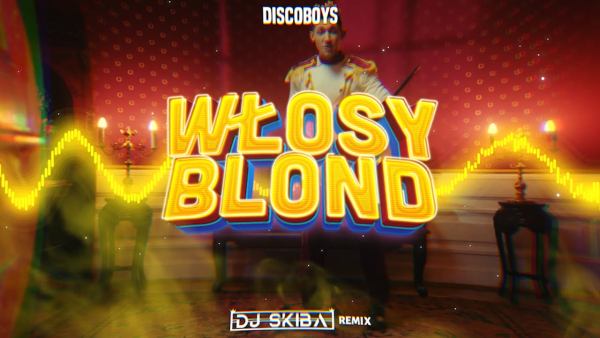 DiscoBoys - Włosy Blond (DJ SKIBA REMIX)