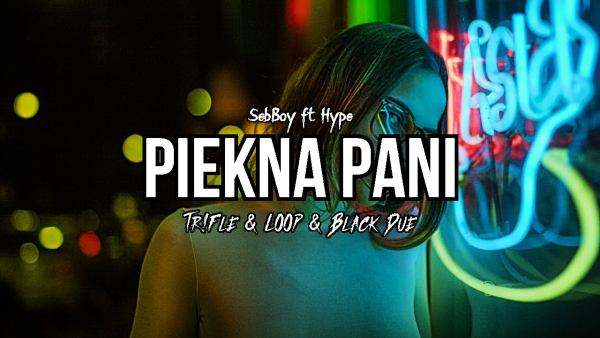 SebBoy ft Hype - Piękna Pani (Tr!Fle & LOOP & Black Due REMIX)